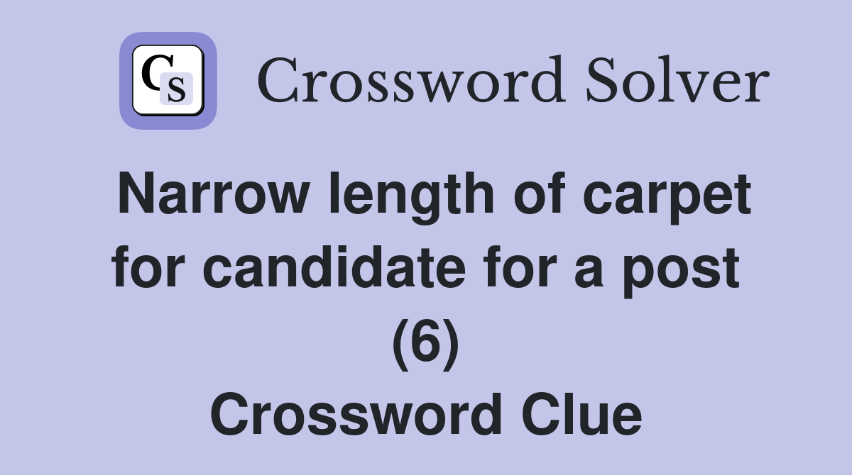 Narrow length of carpet for candidate for a post (6) Crossword Clue