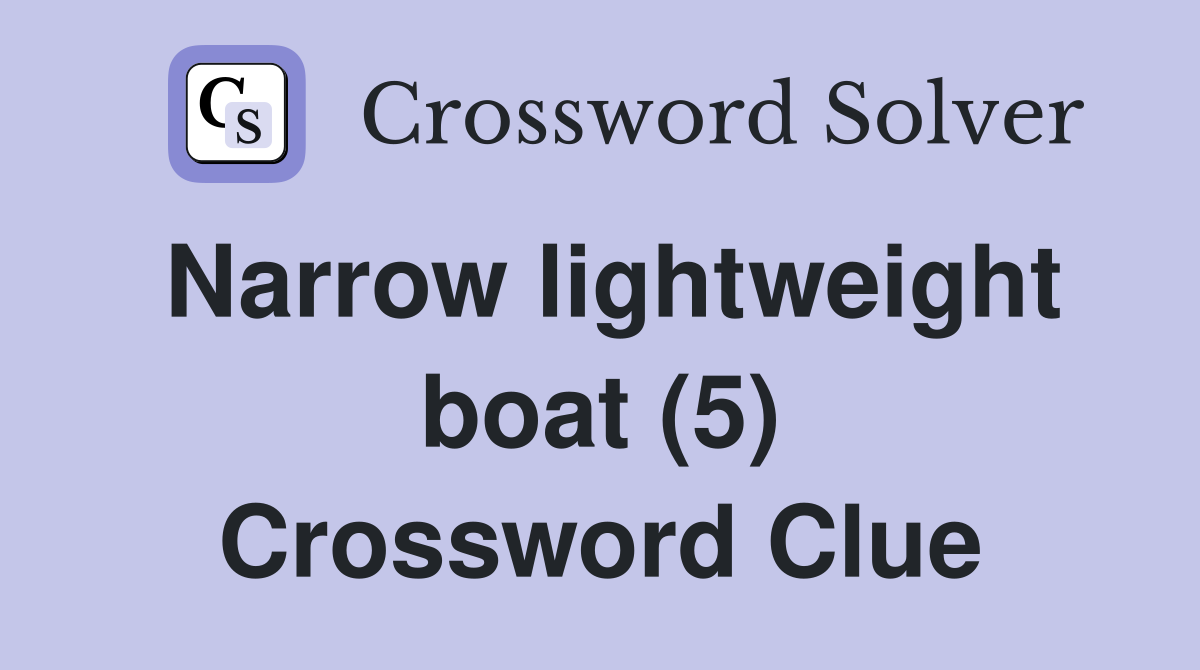 Narrow lightweight boat (5) Crossword Clue