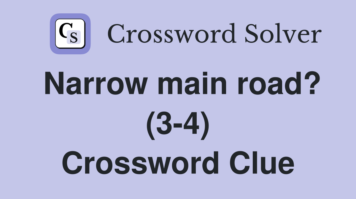 Narrow main road? (3-4) Crossword Clue