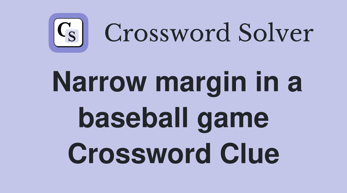 Narrow margin in a baseball game Crossword Clue