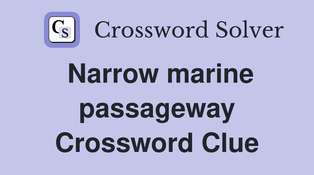 Narrow marine passageway Crossword Clue