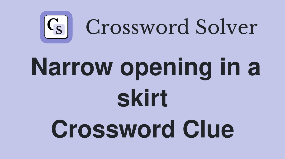 Narrow opening in a skirt Crossword Clue