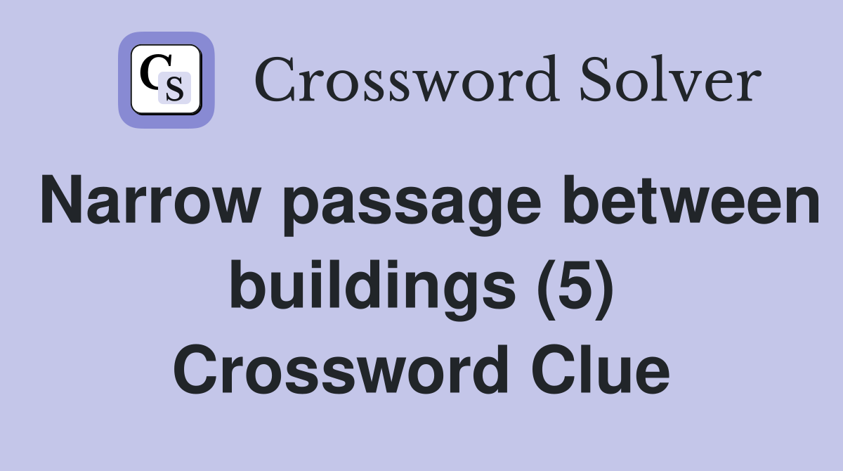 Narrow passage between buildings (5) Crossword Clue