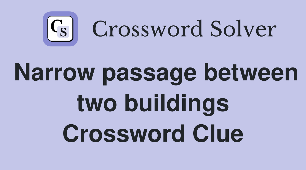 Narrow passage between two buildings Crossword Clue