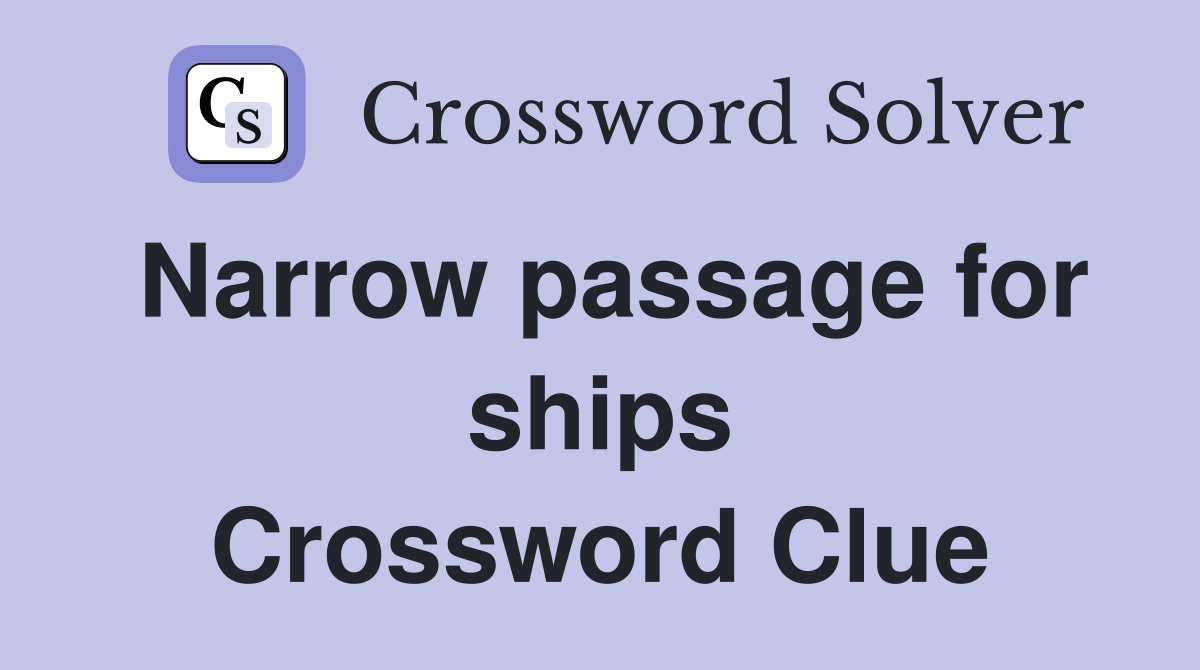 Narrow passage for ships Crossword Clue