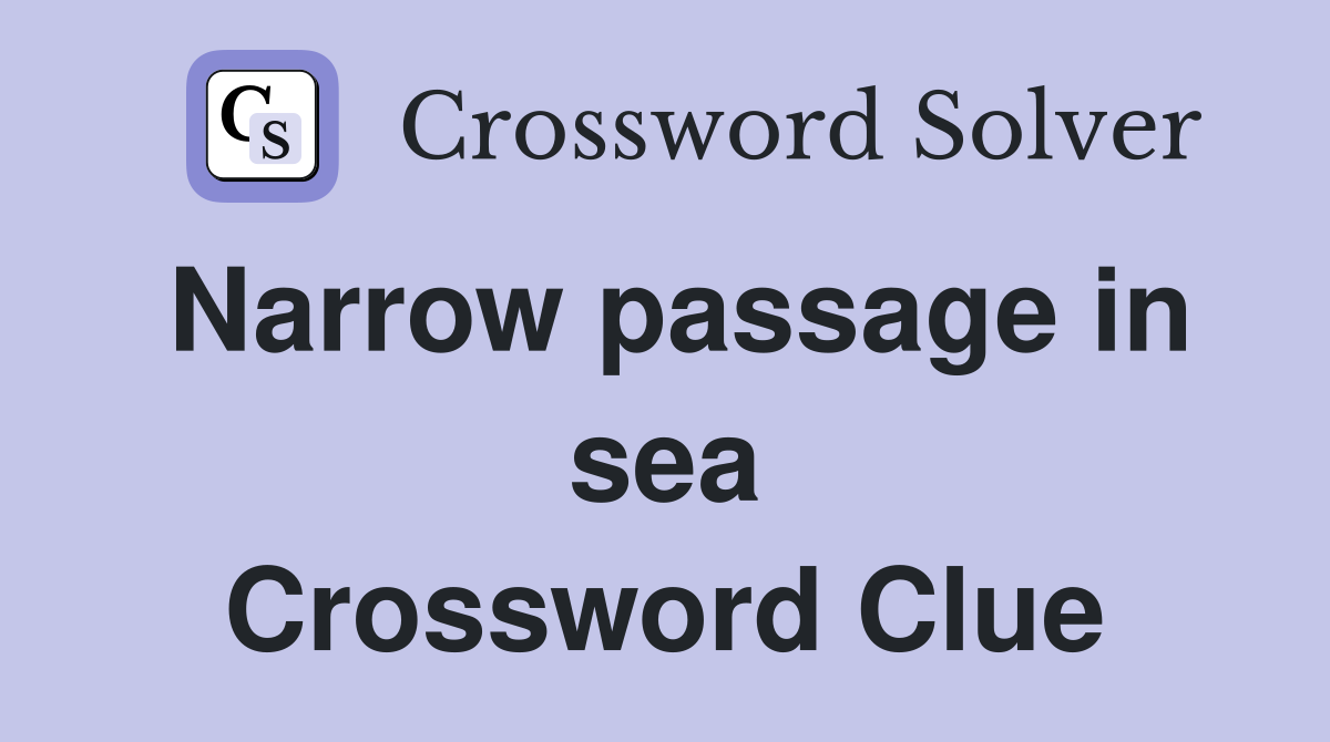 Narrow passage in sea Crossword Clue