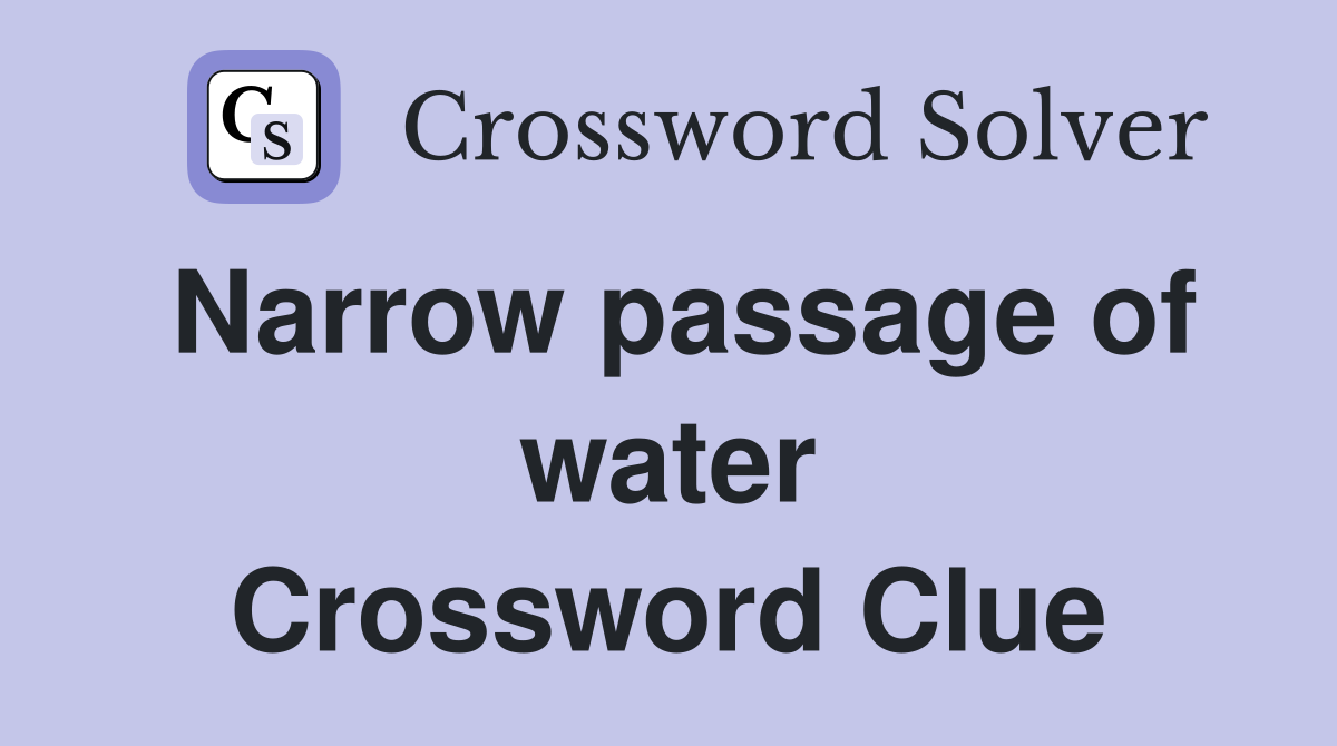 Narrow passage of water Crossword Clue