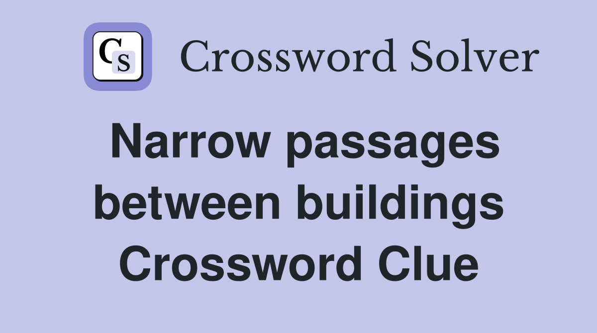 Narrow passages between buildings Crossword Clue