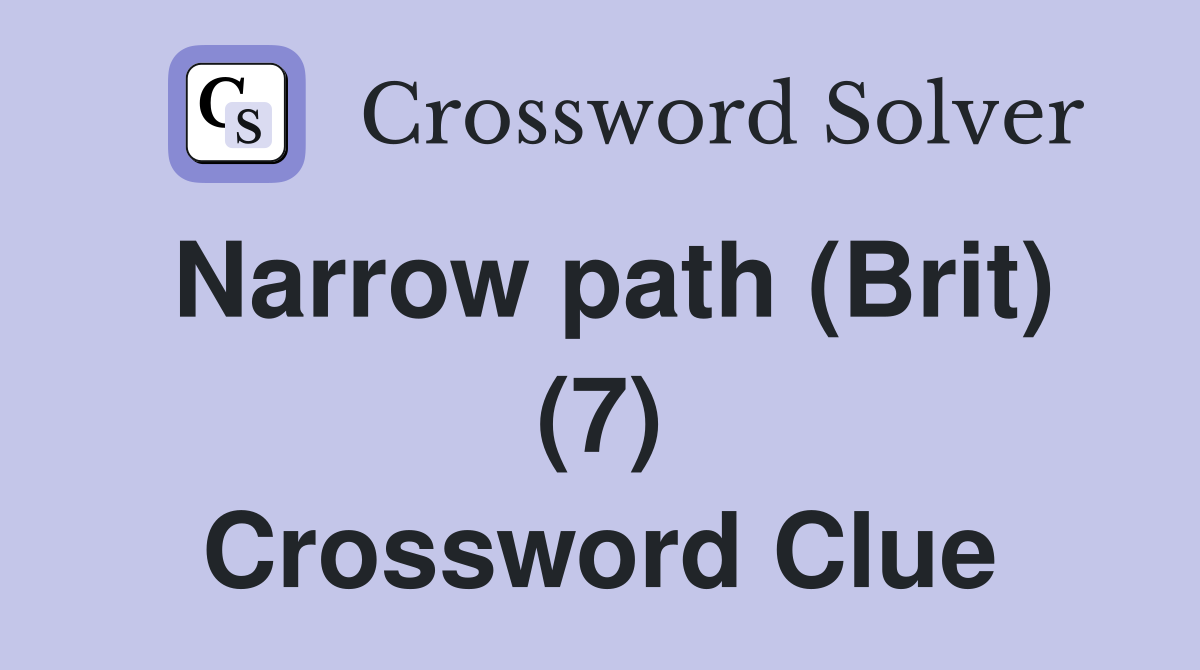 Narrow path (Brit) (7) Crossword Clue