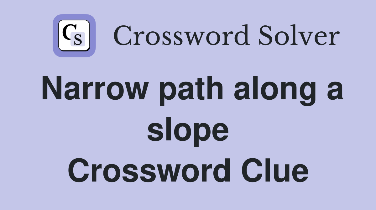 Narrow path along a slope Crossword Clue
