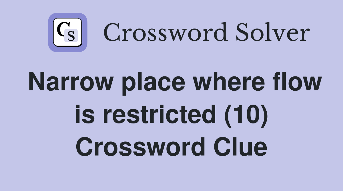 Narrow place where flow is restricted (10) Crossword Clue