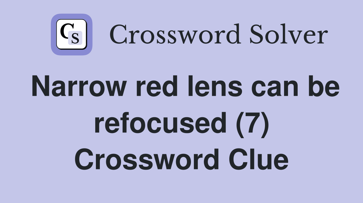 Narrow red lens can be refocused (7) Crossword Clue