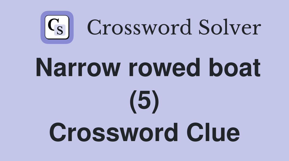 Narrow rowed boat (5) Crossword Clue