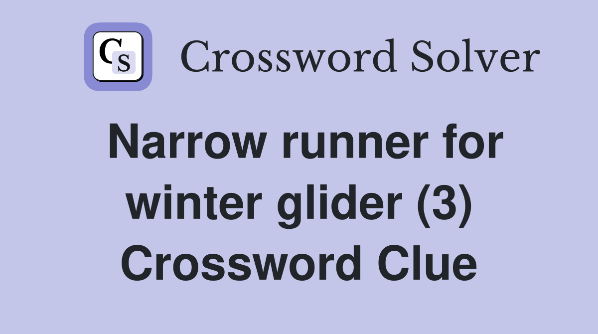 Narrow runner for winter glider (3) Crossword Clue