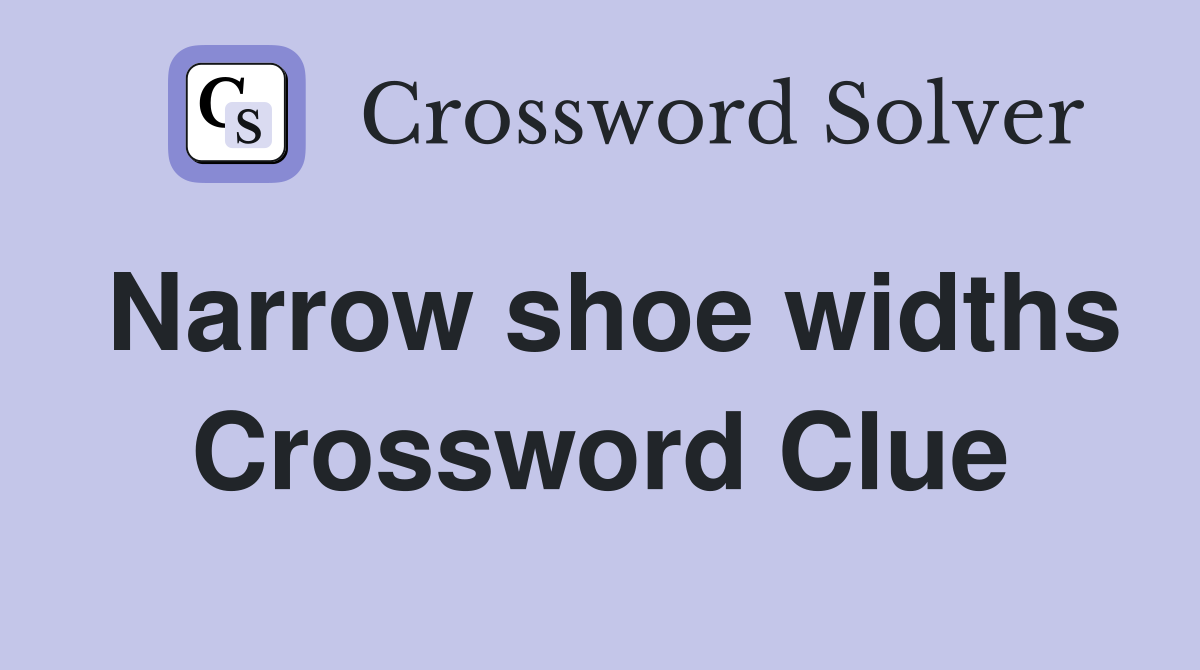 Narrow shoe widths Crossword Clue