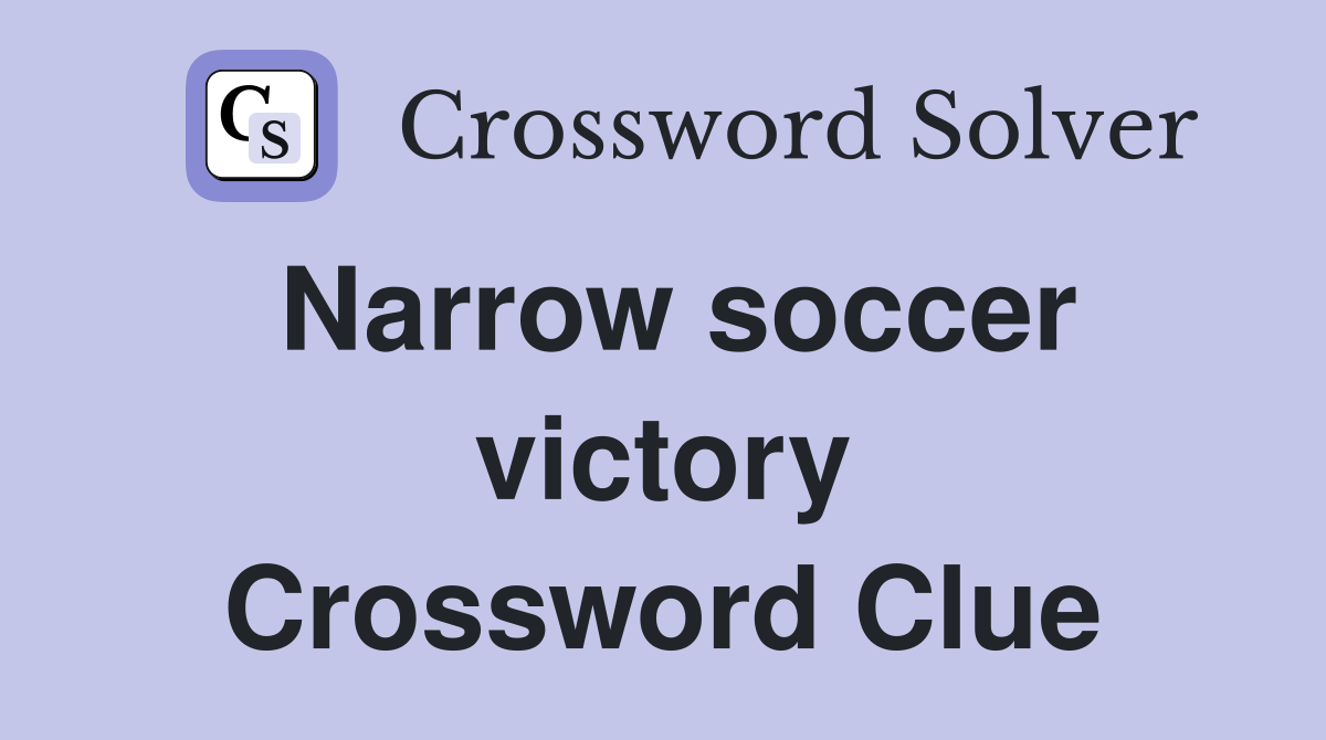Narrow soccer victory Crossword Clue