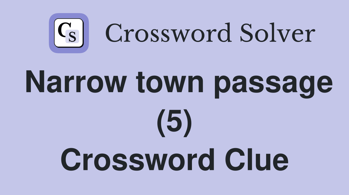 Narrow town passage (5) Crossword Clue