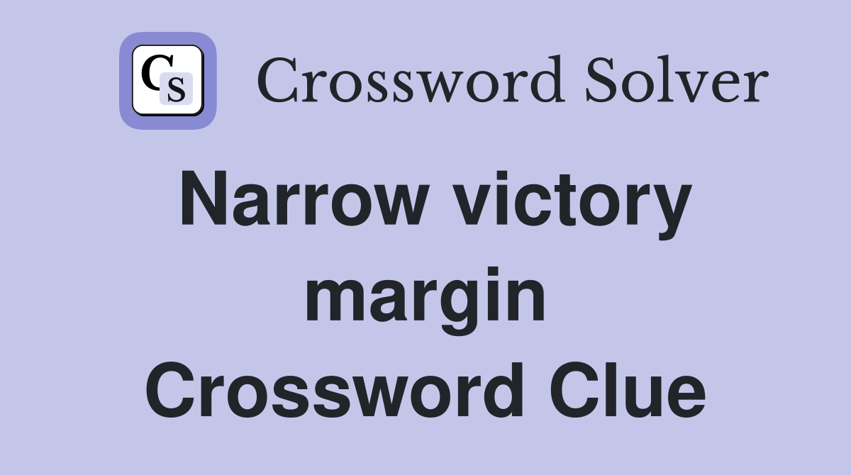 Narrow victory margin Crossword Clue