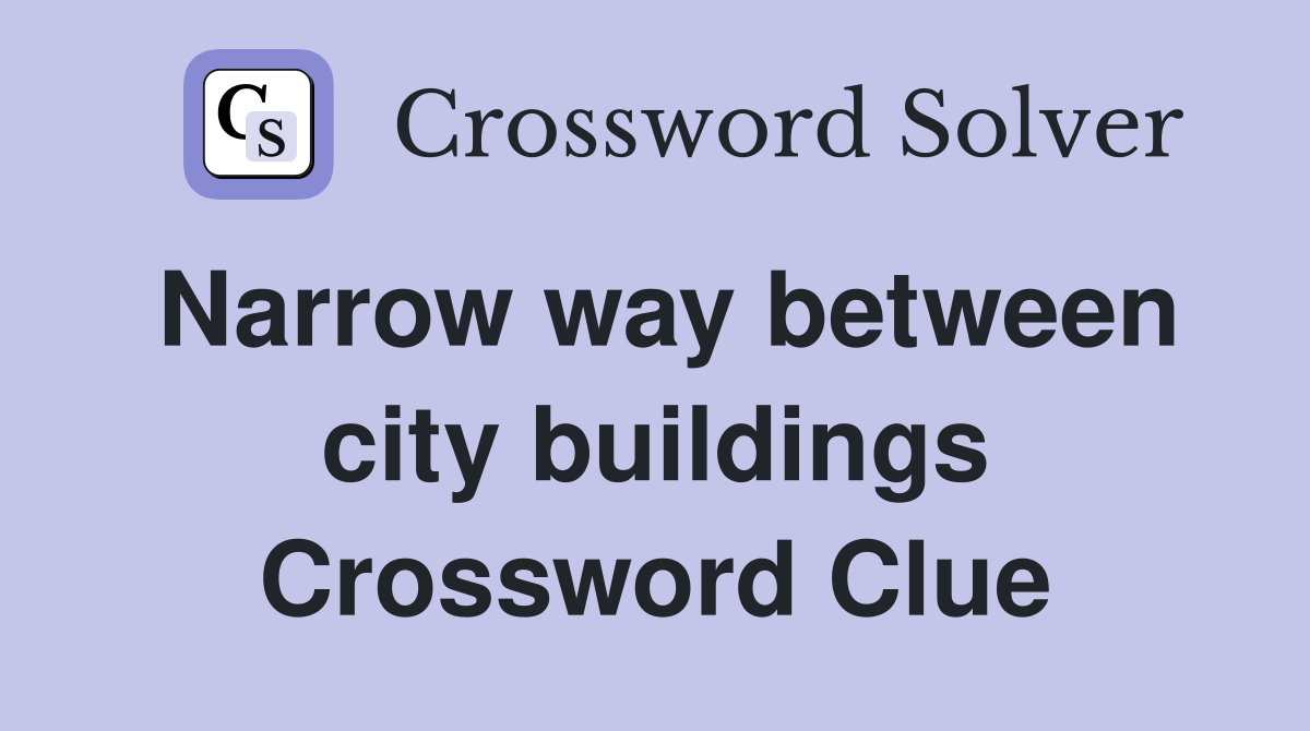 Narrow way between city buildings Crossword Clue