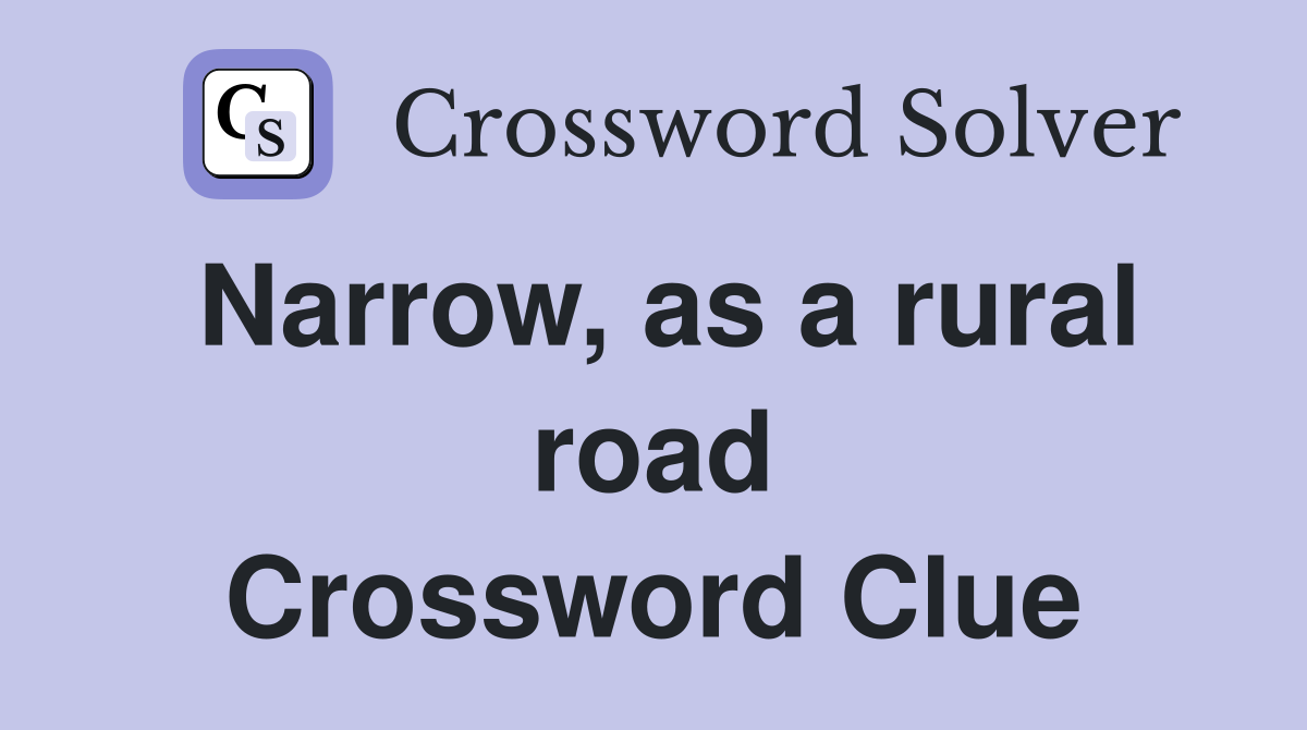 Narrow, as a rural road Crossword Clue