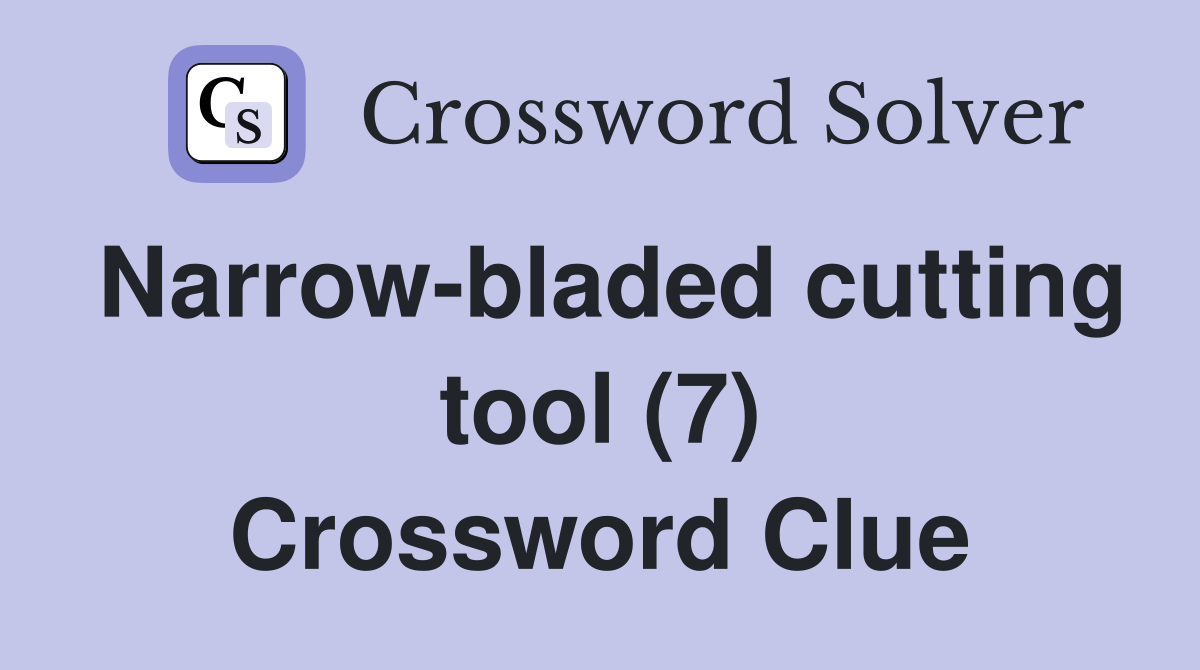 Narrow-bladed cutting tool (7) Crossword Clue