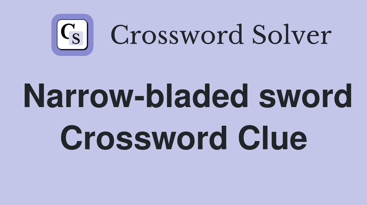 Narrow-bladed sword Crossword Clue