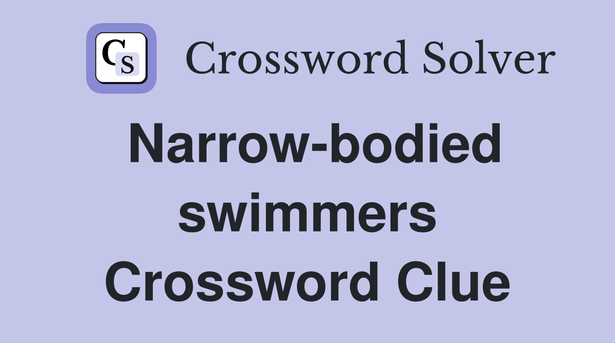 Narrow-bodied swimmers Crossword Clue