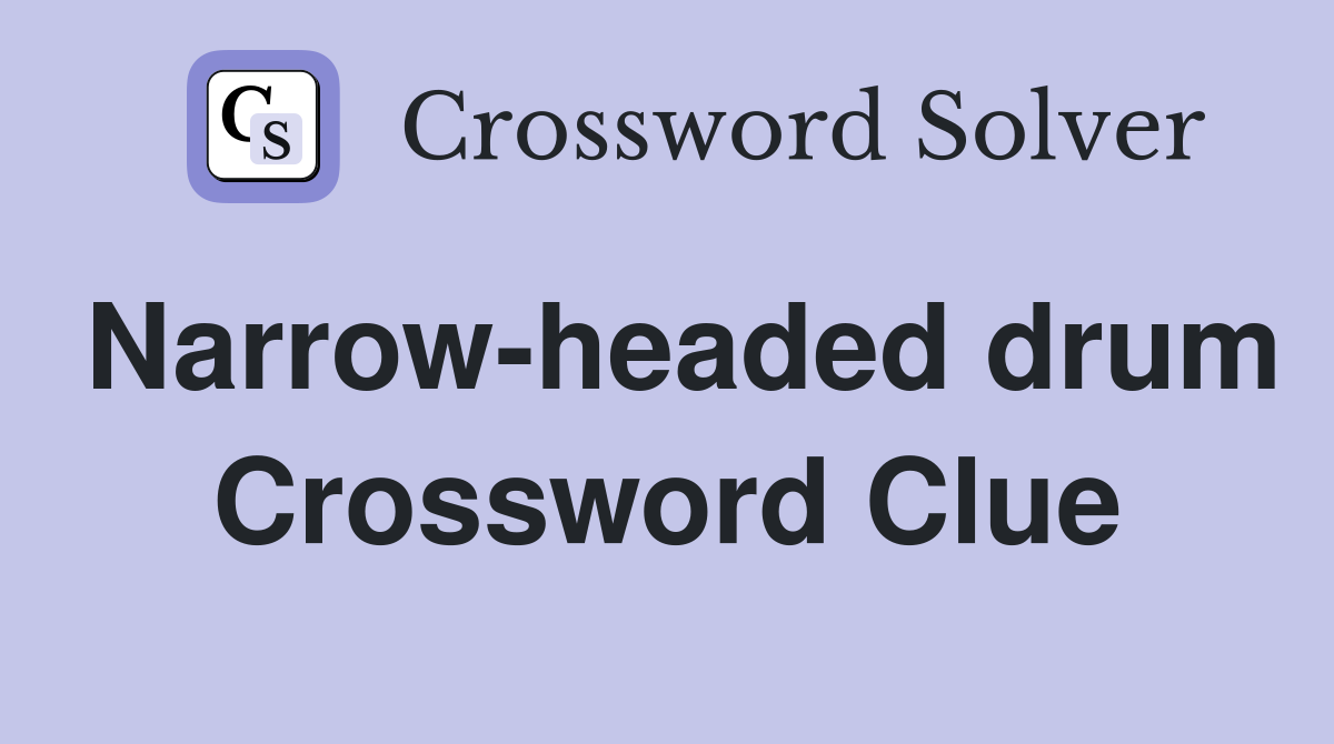 Narrow-headed drum Crossword Clue