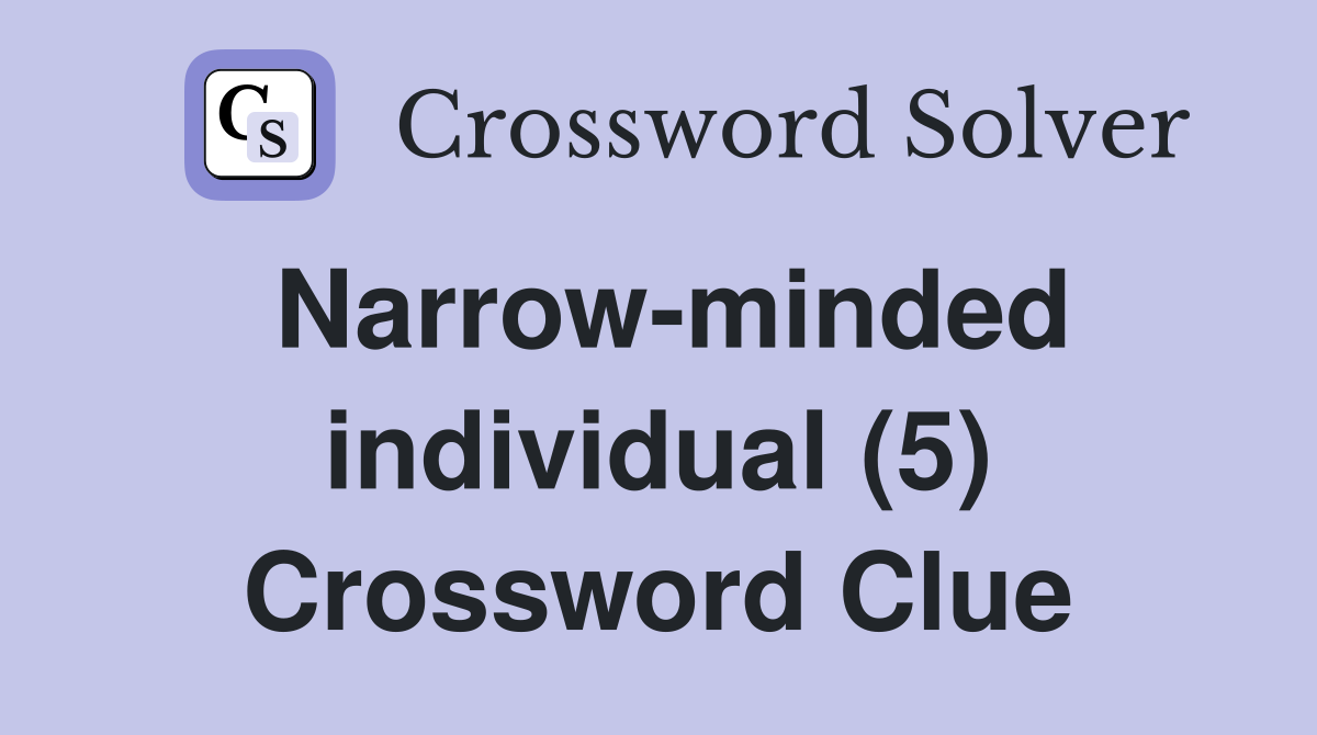 Narrow-minded individual (5) Crossword Clue