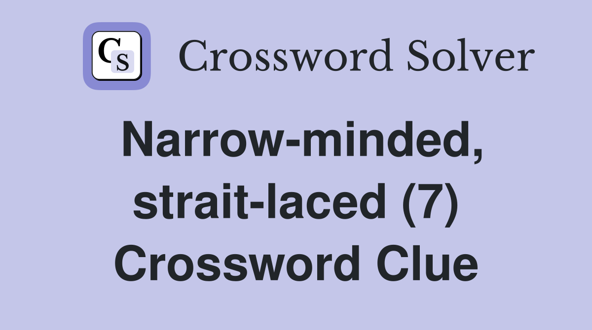 Narrow-minded, strait-laced (7) Crossword Clue
