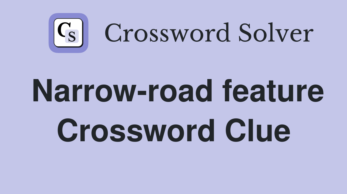 Narrow-road feature Crossword Clue