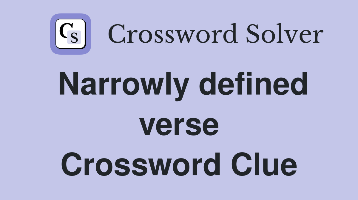 Narrowly defined verse Crossword Clue