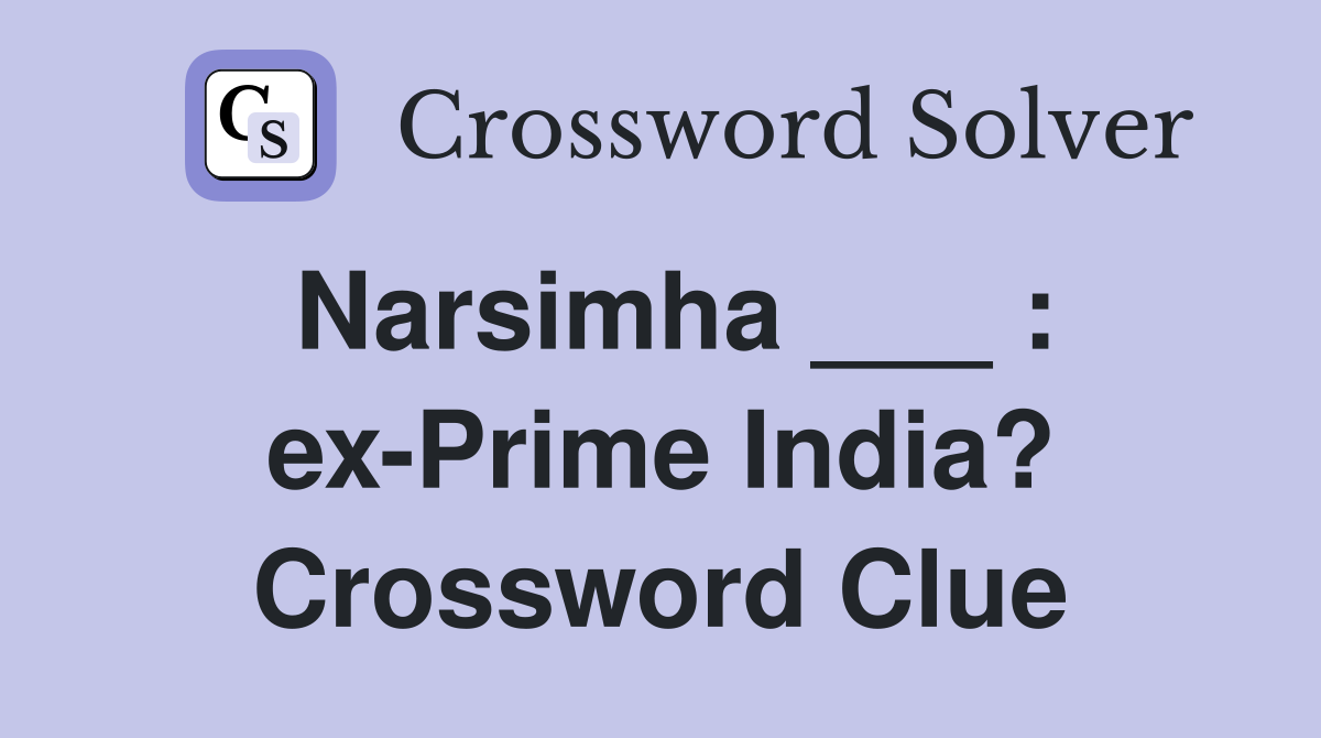 Narsimha ___ : ex-Prime India? Crossword Clue