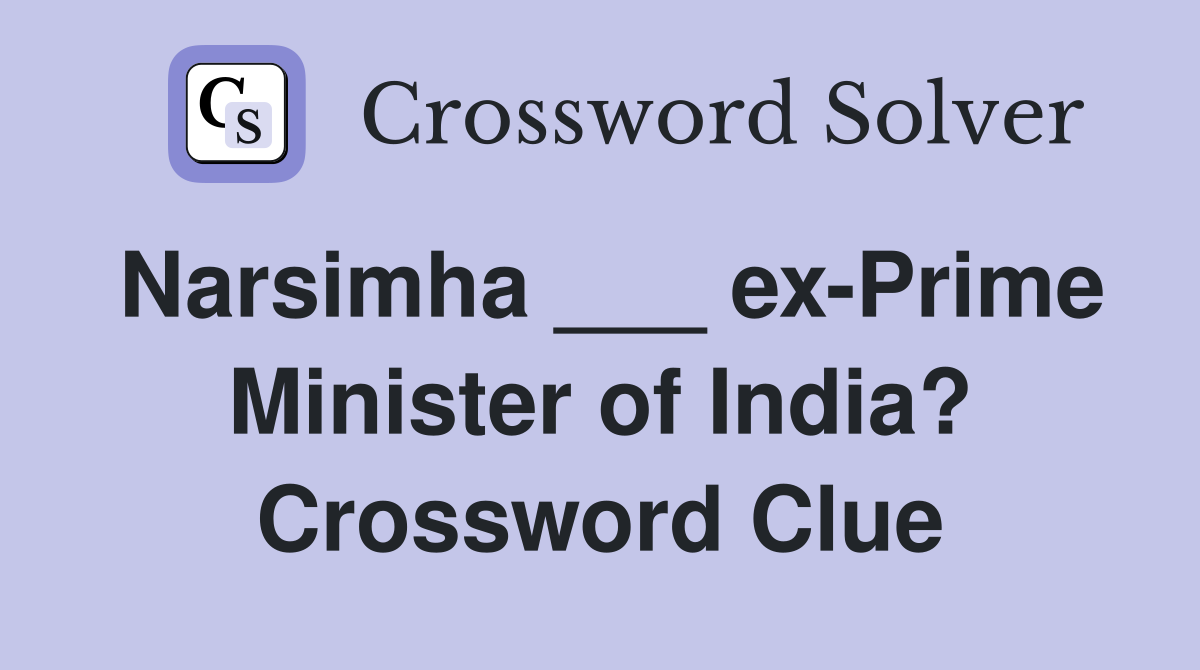 Narsimha ___ ex-Prime Minister of India? Crossword Clue