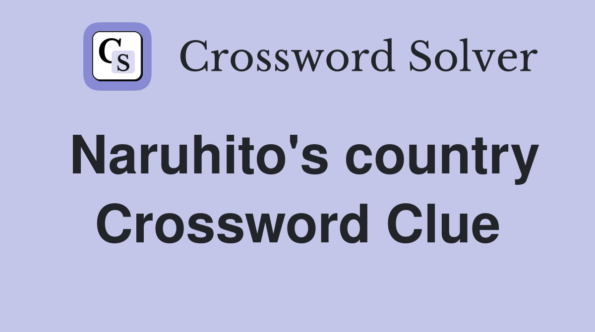 Naruhito's country Crossword Clue
