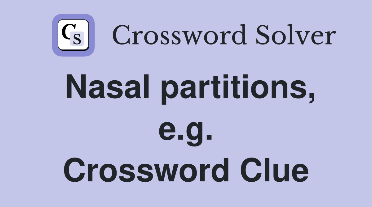Nasal partitions, e.g. Crossword Clue