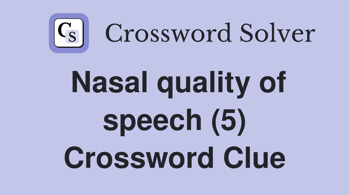 Nasal quality of speech (5) Crossword Clue