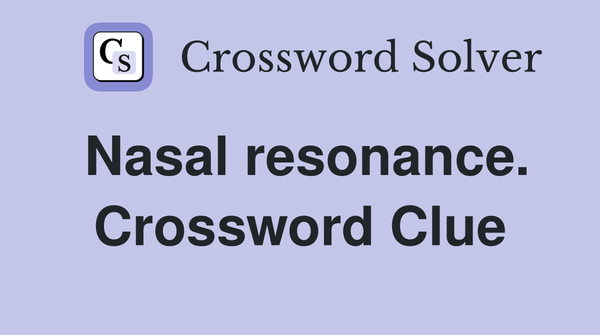 Nasal resonance. Crossword Clue