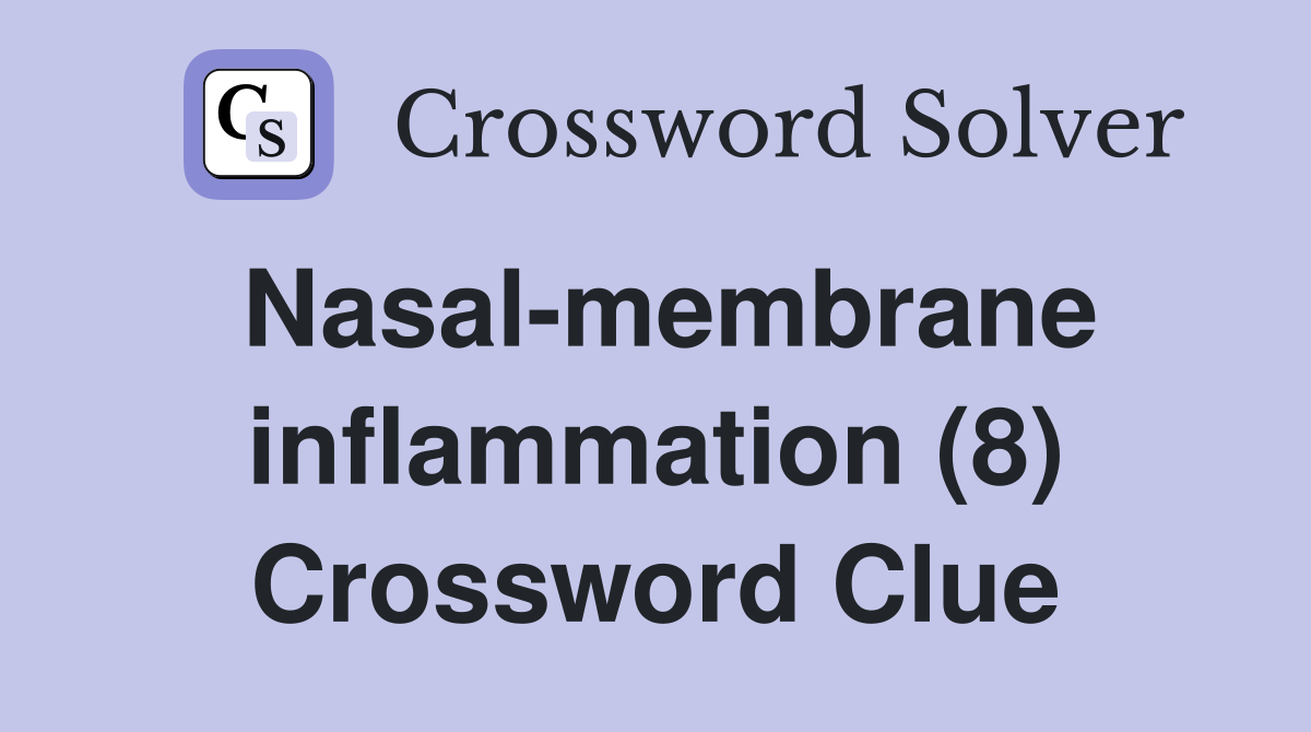 Nasal-membrane inflammation (8) Crossword Clue