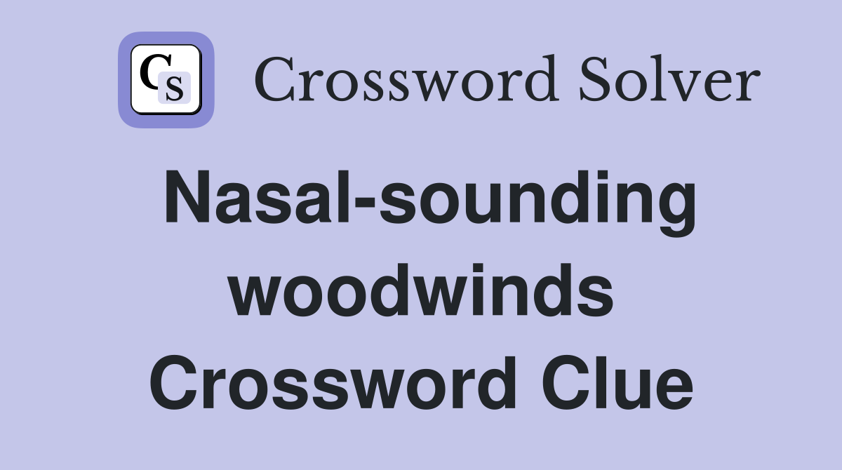 Nasal-sounding woodwinds Crossword Clue