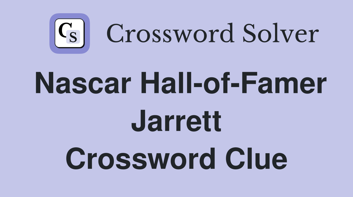 Nascar Hall-of-Famer Jarrett Crossword Clue