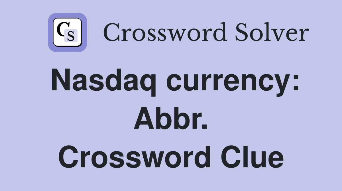 Nasdaq currency: Abbr. Crossword Clue