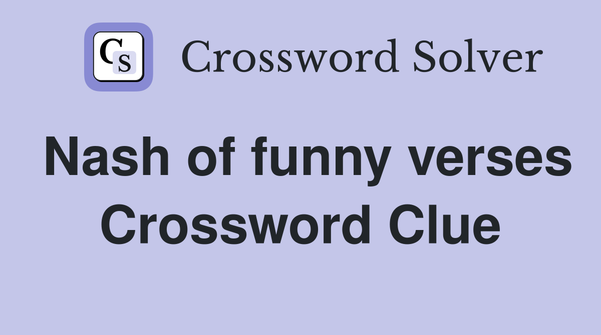 Nash of funny verses Crossword Clue
