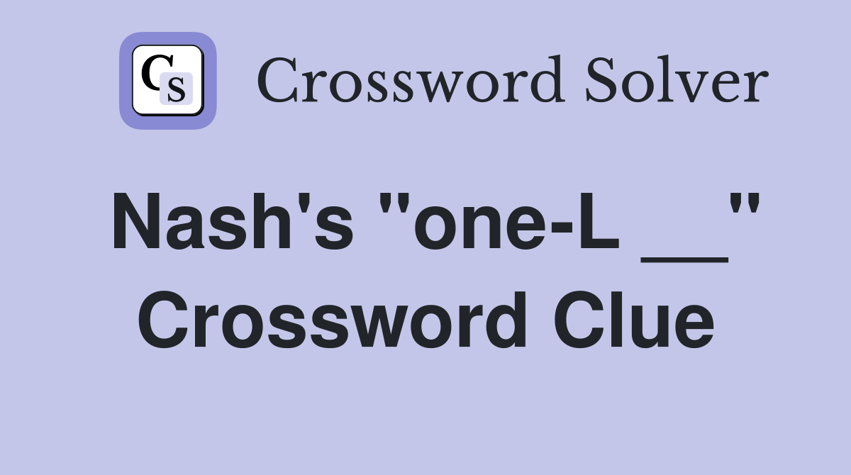 Nash's "one-L __" Crossword Clue