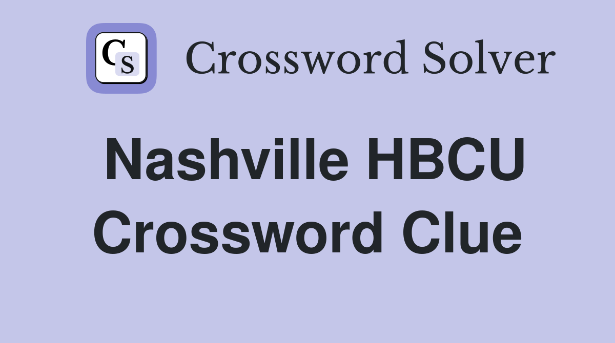 Nashville HBCU Crossword Clue