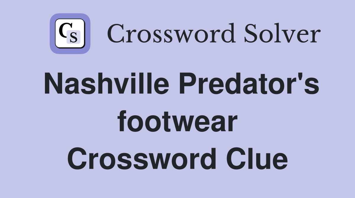 Nashville Predator's footwear Crossword Clue