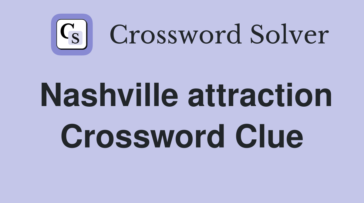Nashville attraction Crossword Clue