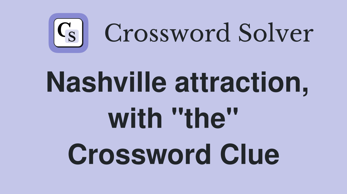 Nashville attraction, with "the" Crossword Clue