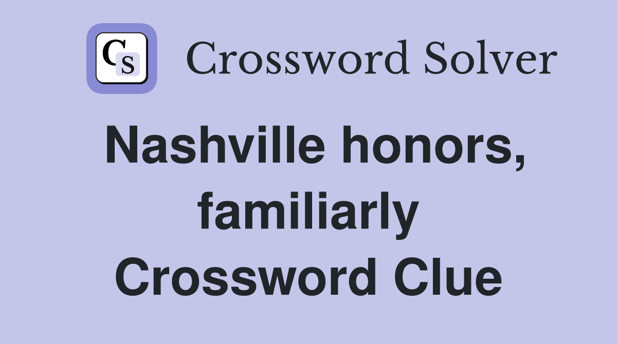 Nashville honors, familiarly Crossword Clue