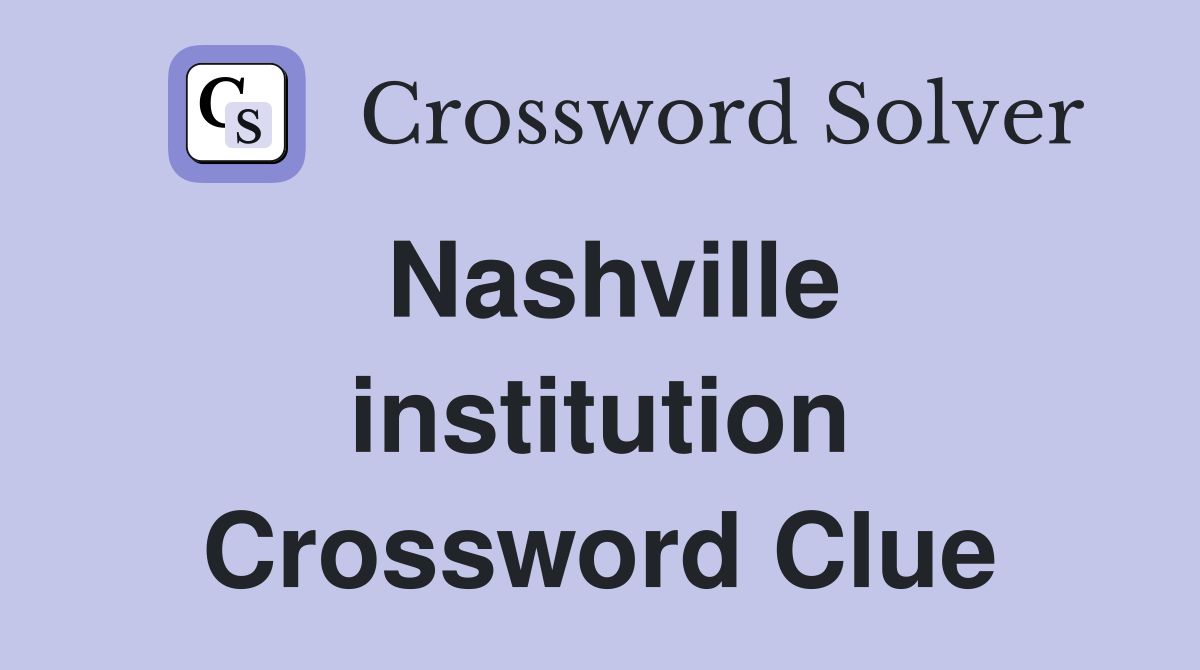 Nashville institution Crossword Clue